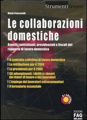 Le collaborazioni domestiche. Aspetti contrattuali, previdenziali e fiscali del rapporto di lavoro domestico di Mario Frascarelli edito da FAG