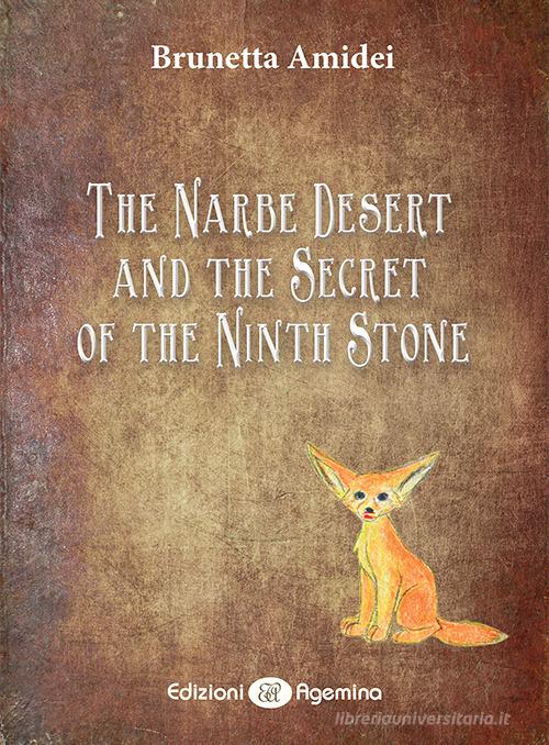 The Narbe Desert and the Secret of the Ninth Stone. Ediz. per la scuola di Brunetta Amidei edito da Agemina Edizioni