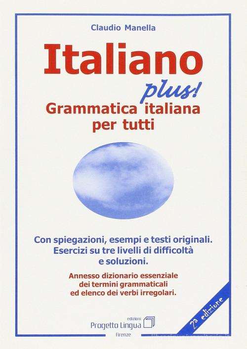 Italiano plus! Grammatica italiana per tutti di Claudio Manella -  9788887883282 in Grammatica e vocabolario