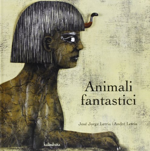 Animali fantastici di José Jorge Letria, André Letria edito da Kalandraka Italia