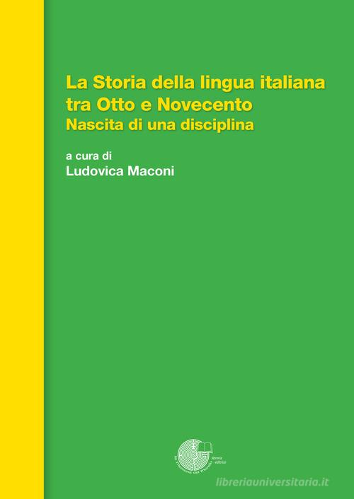 La storia della lingua italiana tra Otto e Novecento. Nascita di una disciplina edito da La Memoria del Mondo