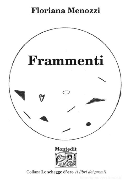 Frammenti di Floriana Menozzi edito da Montedit