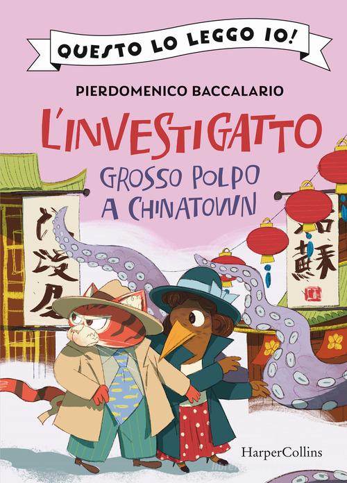 Grosso polpo a Chinatown. L'investigatto di Pierdomenico Baccalario edito da HarperCollins Italia