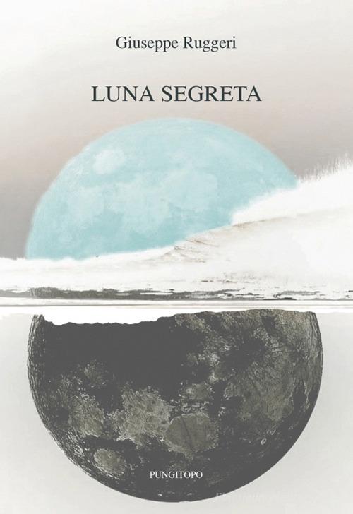 Libro Luna segreta di Giuseppe Ruggeri Delta di Pungitopo