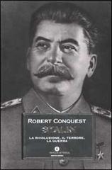 Stalin. La rivoluzione, il terrore, la guerra di Robert Conquest edito da Mondadori