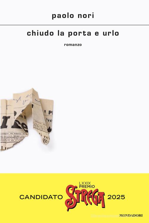 Libro Chiudo la porta e urlo di Paolo Nori Scrittori italiani e stranieri di Mondadori
