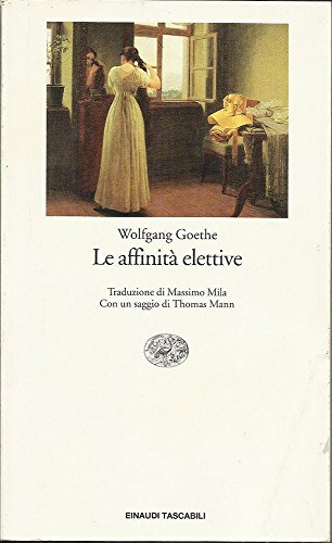 Le affinità elettive di Johann Wolfgang Goethe edito da Einaudi