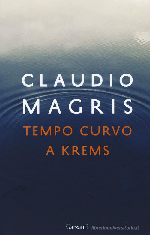 Libro Tempo curvo a Krems di Claudio Magris Elefanti bestseller di Garzanti