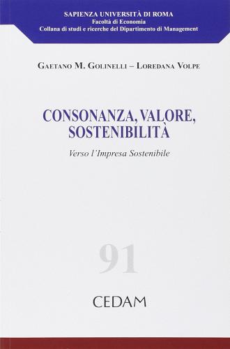 Consonanza, valore, sostenibilità. Verso l'impresa sostenibile di Gaetano M. Golinelli, Loredana Volpe edito da CEDAM
