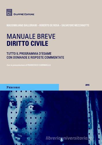 Diritto civile. Manuale breve di Massimiliano Balloriani, Salvatore Mezzanotte, Roberto De Rosa edito da Giuffrè