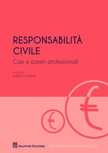 Responsabilità civile. Casi e pareri professionali di Alberto Filippini edito da Giuffrè