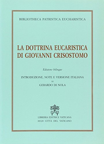 La dottrina eucaristica di Giovanni Crisostomo. Ediz. bilingue di Giovanni Crisostomo edito da Libreria Editrice Vaticana