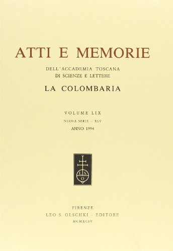 Atti e memorie dell'Accademia toscana di scienze e lettere «La Colombaria». Nuova serie vol.60 edito da Olschki