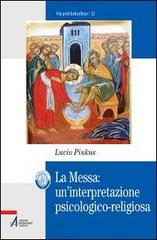 La messa. Un'interpretazione psicologico-religiosa di Lucio Pinkus edito da EMP