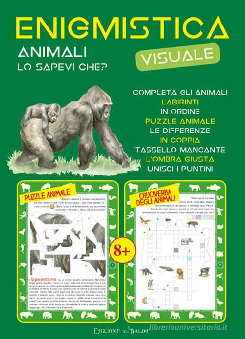Enigmistica visuale. Animali. Lo sapevi che? edito da Edizioni del Baldo