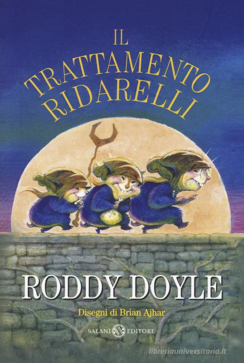 Il trattamento ridarelli. Nuova ediz. di Roddy Doyle edito da Salani