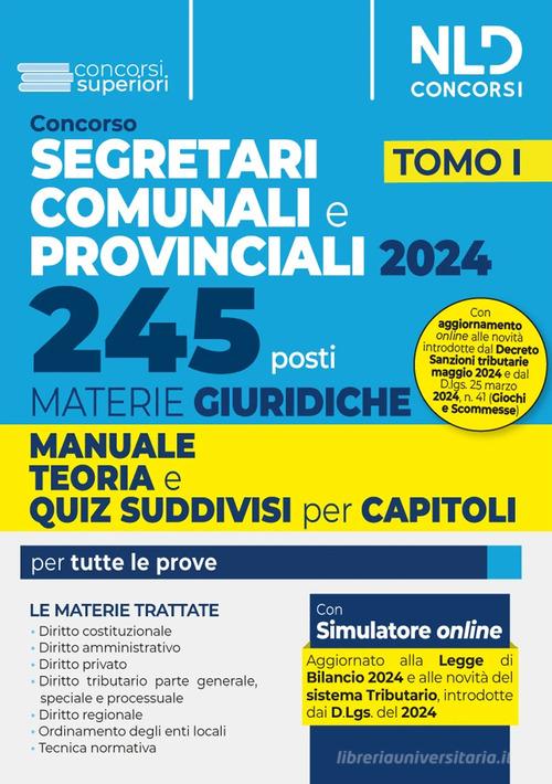 Concorso segretari comunali e provinciali. 245 posti materie giuridiche. Manuale di teoria e quiz per tutte le prove. Con simulatore online vol.1 edito da Nld Concorsi