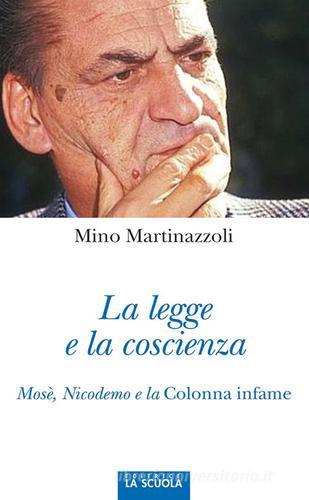 La legge e la coscienza. Mosè, Nicodemo e la Colonna infame di Mino Martinazzoli edito da La Scuola SEI