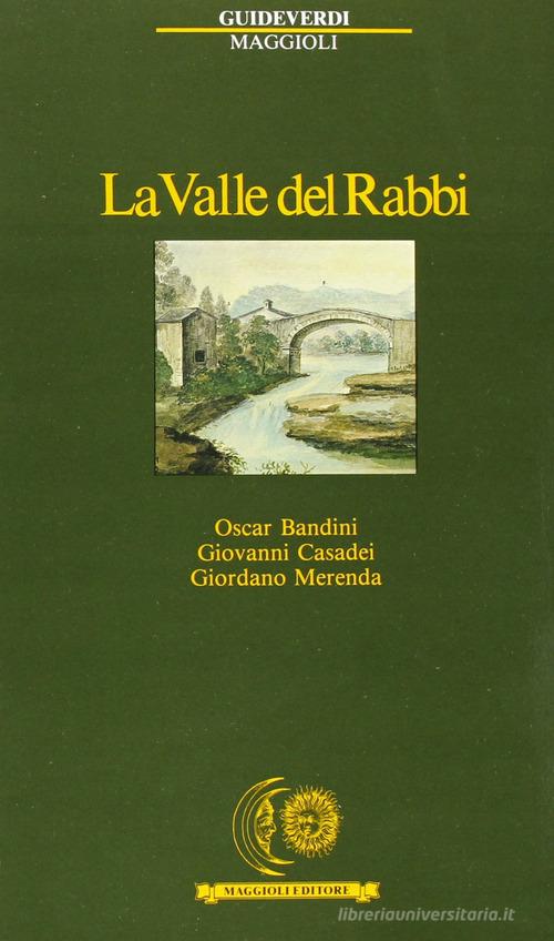 La valle del Rabbi di Oscar Bandini, Giovanni Casadei, Giordano Merenda edito da Maggioli Editore