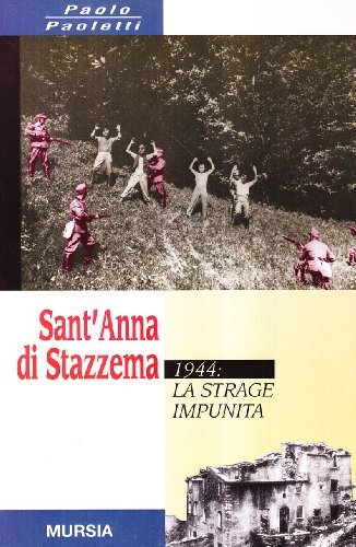 Sant'Anna di Stazzema. 1944: la strage impunita di Paolo Paoletti edito da Ugo Mursia Editore