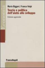 Teoria e politica dell'aiuto allo sviluppo di Mario Biggeri, Franco Volpi edito da Franco Angeli