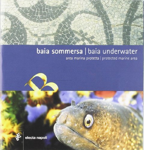 Baia sommersa-Baia underwater edito da Electa Napoli