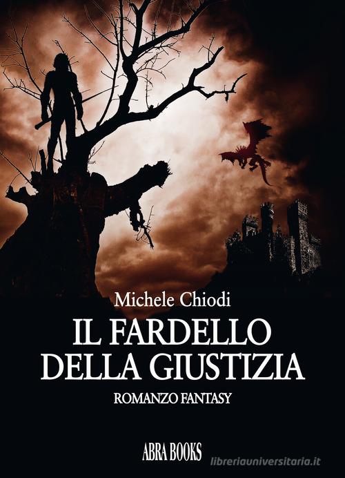 Libro Il fardello della giustizia di Michele Chiodi di Abrabooks