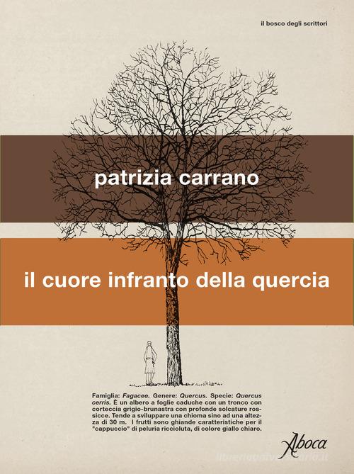 Libro Il cuore infranto della quercia di Patrizia Carrano Il bosco degli scrittori di Aboca Edizioni