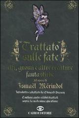 Trattato sulle fate, elfi, gnomi e altre creature fantastiche di Ismaël Mérindol edito da Cairo Publishing