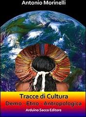 Tracce di cultura demo-etno-antropologica di Antonio Morinelli edito da Sacco