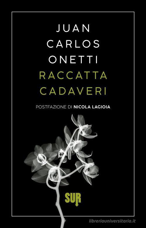 Libro Raccattacadaveri di Juan Carlos Onetti Sur. Nuova serie di Sur