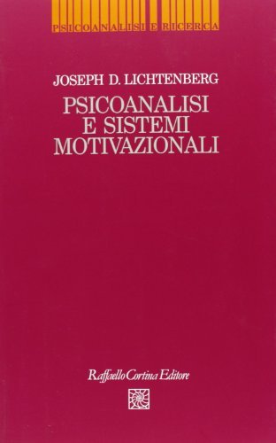 Psicoanalisi e sistemi motivazionali di Joseph D. Lichtenberg edito da Raffaello Cortina Editore