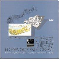 Il Parco pubblico urbano ed esposizioni floreali di Carlo Buffa Di Perrero, Federico Fontana edito da CELID