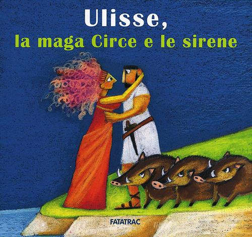 Ulisse, la maga Circe e le sirene di Lucia Scuderi edito da Fatatrac