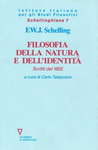 Filosofia della natura e dell'identità. Scritti del 1802 di Friedrich W. Schelling edito da Guerini e Associati