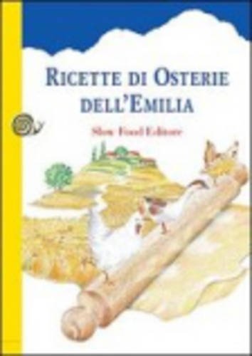 Ricette di osterie dell'Emilia. Dall'uovo al maiale di Alberto A. Fabbri edito da Slow Food