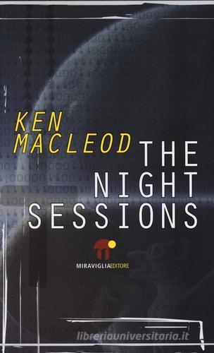 The night sessions di Ken MacLeod edito da Miraviglia