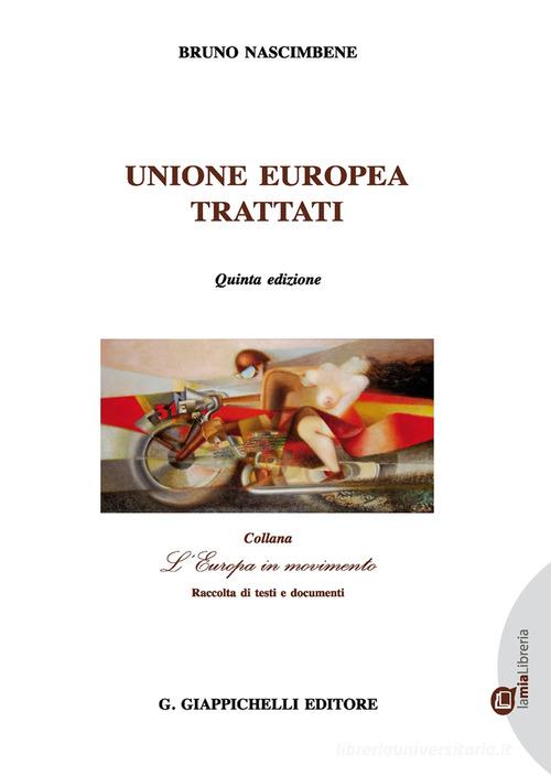 Unione Europea. Trattati di Bruno Nascimbene edito da Giappichelli