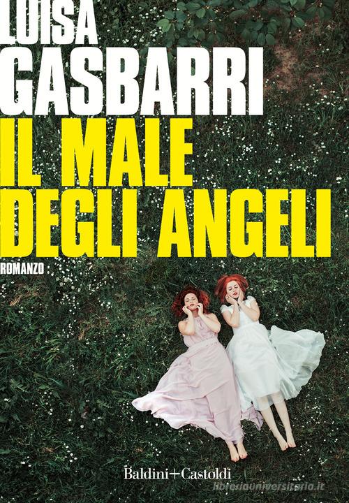 Il male degli angeli di Luisa Gasbarri edito da Baldini + Castoldi