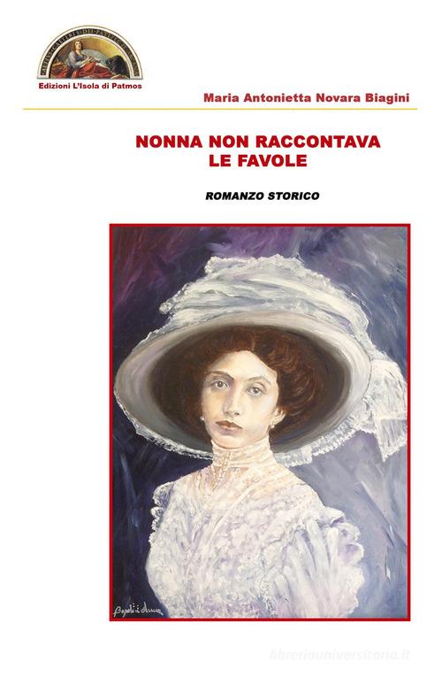 Libro Nonna non raccontava le favole di Maria Antonietta Novara Biagini di Edizioni L'Isola di Patmos