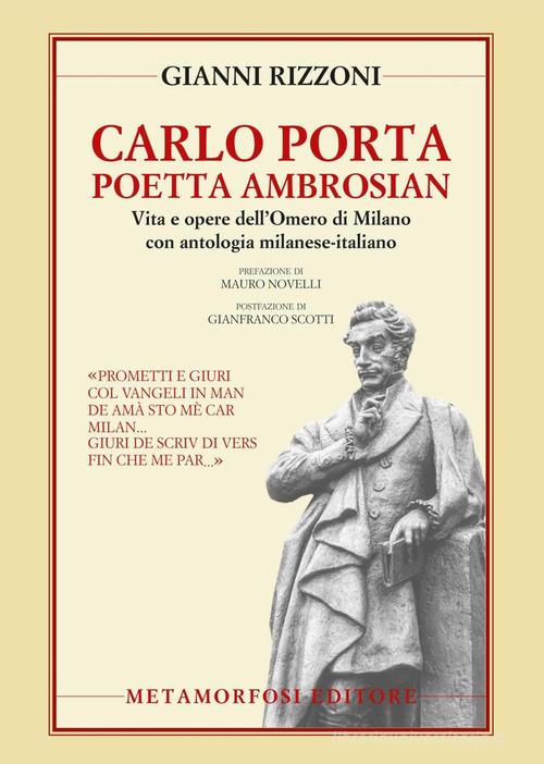 Carlo Porta poetta ambrosian di Gianni Rizzoni edito da Metamorfosi