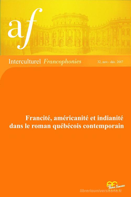 Francité, américanité et indianité dans le roman québécois contemporain edito da Alliance Française