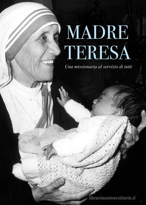 Madre Teresa, una missionaria al servizio di tutti di Remo Pizzardi edito da Il Seminatore