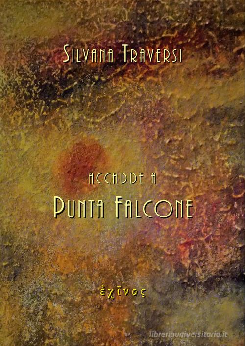 Libro Accadde a Punta Falcone di Silvana Traversi di Echinos