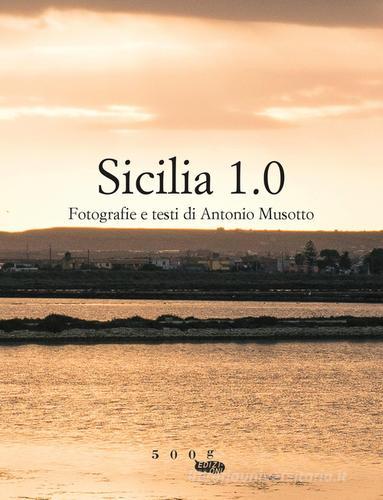 Sicilia 1.0. Ediz. illustrata di Antonio Musotto edito da 500g
