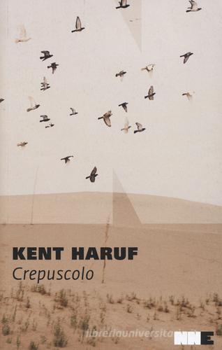 Crepuscolo. Trilogia della pianura vol.2 di Kent Haruf edito da NN Editore