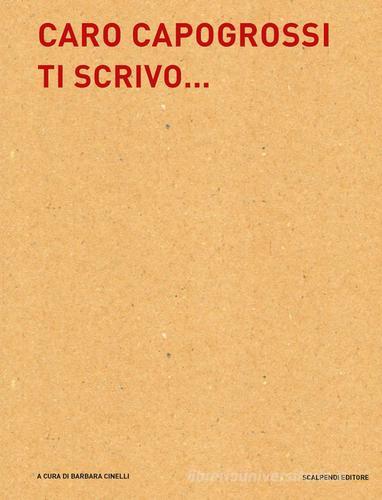 Caro Capogrossi ti scrivo... edito da Scalpendi