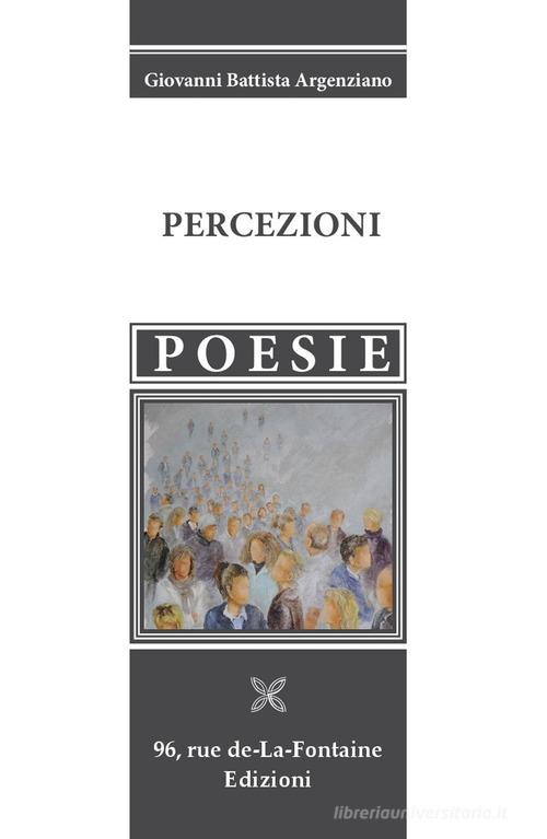 Percezioni di Giovanni Battista Argenziano edito da 96 rue de-La-Fontaine Edizioni