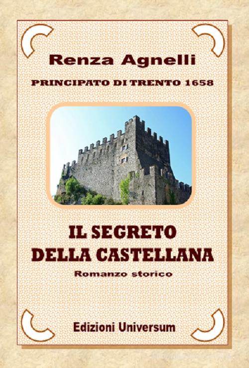 Il segreto della castellana di Renza Agnelli edito da Edizioni Universum