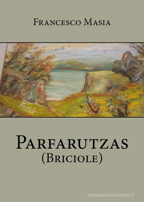 Parfarutzas (briciole) di Francesco Masia edito da Youcanprint